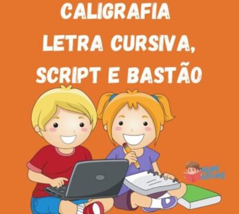 Caligrafia – Letra Cursiva / Script / Bastão