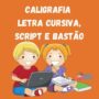 Caligrafia – Letra Cursiva / Script / Bastão